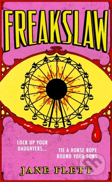 Freakslaw (A travelling funfair of seductive troublemakers arrive in a repressed Scottish town. What could possibly go wrong?) - kniha z kategorie…