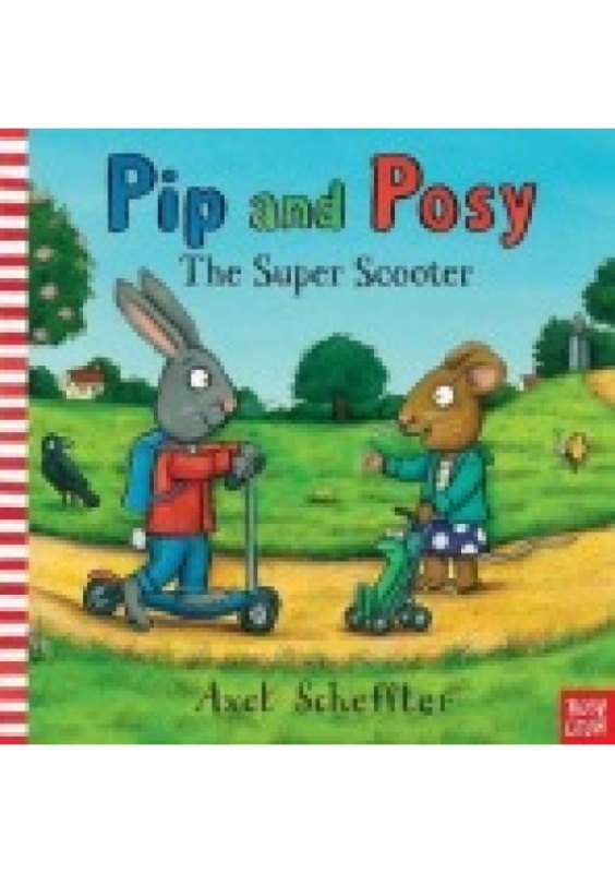 Pip and Posy: The Super Scooter Nosy Crow Ltd