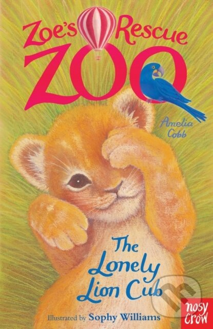 Zoe's Rescue Zoo: The Lonely Lion Cub - Amelia Cobb