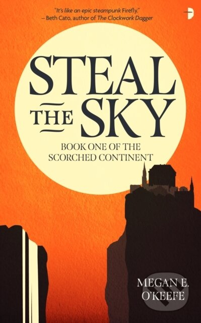 Steal the Sky (A SCORCHED CONTINENT NOVEL) - Megan E. O'Keefe - kniha z kategorie Fantasy