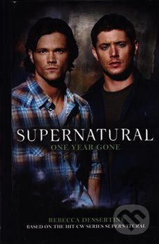 Supernatural - One Year Gone (Supernatural 7) - Rebecca Dessertine - kniha z kategorie Beletrie pro děti