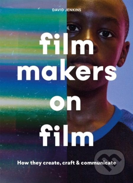 Filmmakers on Film (How They Create, Craft and Communicate) - kniha z kategorie Film