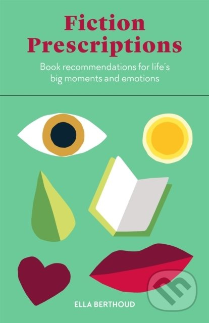 Fiction Prescriptions (Bibliotherapy for Modern Life) - kniha z kategorie Beletrie