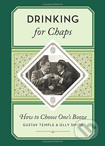 Drinking for Chaps - Gustav Temple, Olly Smith - kniha z kategorie Podle potraviny