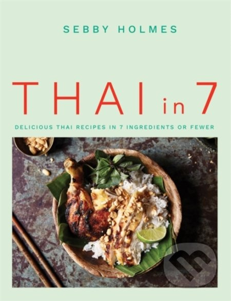 Thai in 7 (Delicious Thai recipes in 7 ingredients or fewer) - kniha z kategorie Národní kuchyně
