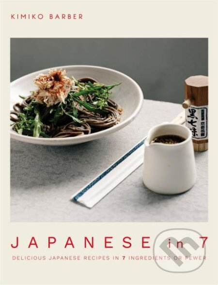 Japanese in 7: Delicious Japanese recipes in 7 ingredients or fewer - kniha z kategorie Kuchařky