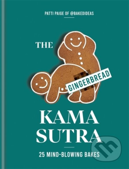 The Gingerbread Kama Sutra (25 mind-blowing bakes) - kniha z kategorie Kuchařky