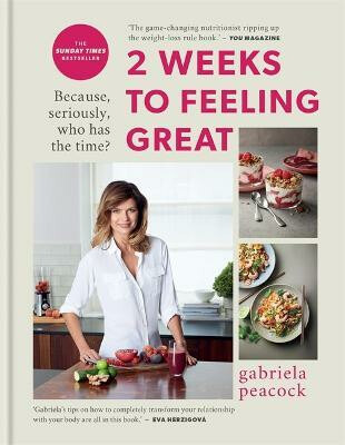 2 Weeks to Feeling Great, Because, seriously, who has the time? Â– THE SUNDAY TIMES BESTSELLER Octopus Publishing Group
