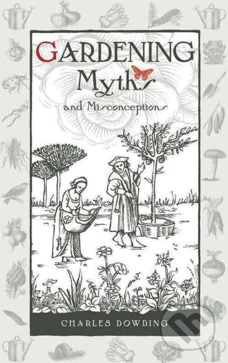 Gardening Myths and Misconceptions - Charles Dowding - kniha z kategorie Dům, byt a zahrada