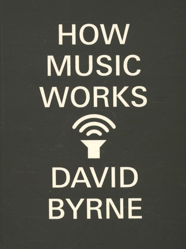 How Music Works - David Byrne - kniha z kategorie Hudba
