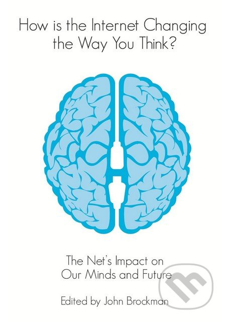 How is the Internet Changing the Way You Think? (The Net's Impact on Our Minds and Future) - kniha z kategorie Odborné a naučné
