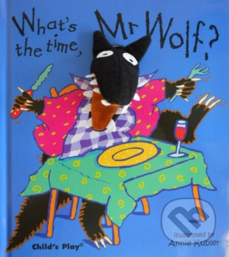 What's the Time, Mr.Wolf? - Annie Kubler, Annie Kubler (ilustrátor) - kniha z kategorie Pohádky