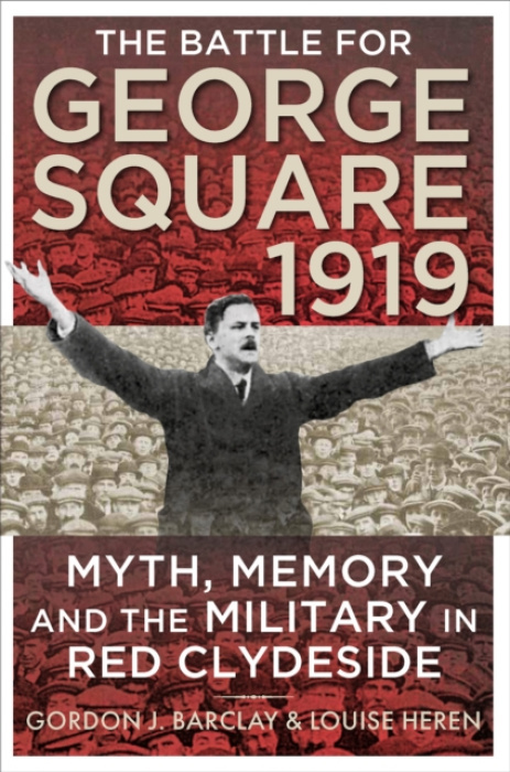 Birlinn General Battle for George Square 1919 - Barclay, Gordon a Heren, Louise