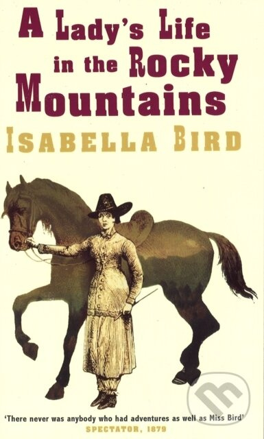A Lady's Life In The Rocky Mountains - Isabella L. Bird - kniha z kategorie Cestopisy