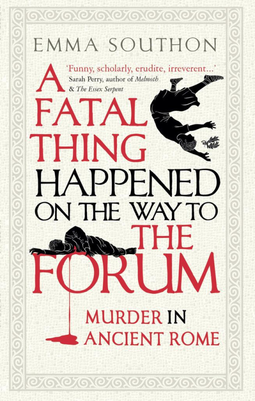 Fatal Thing Happened on the Way to the Forum, Murder in Ancient Rome Oneworld Publications