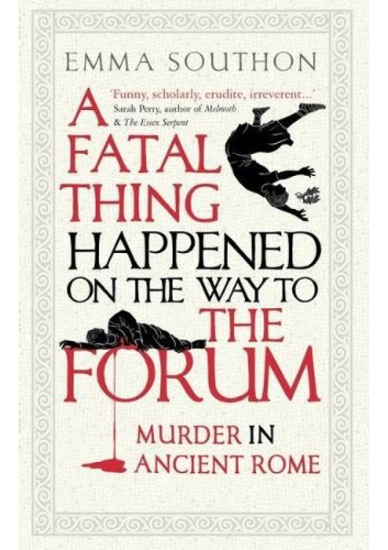 Fatal Thing Happened on the Way to the Forum, Murder in Ancient Rome Oneworld Publications