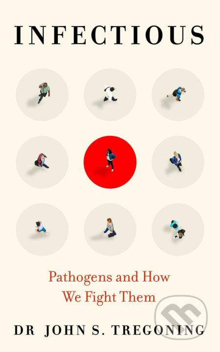 Infectious (Pathogens and How We Fight Them) - John S. Tregoning - kniha z kategorie Medicína