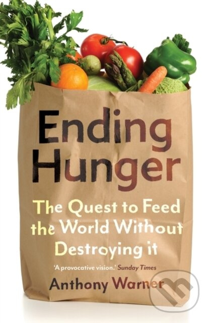 Ending Hunger (The quest to feed the world without destroying it) - kniha z kategorie Prírodné vedy a technika