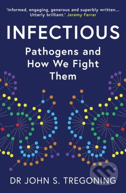 Infectious (Pathogens and How We Fight Them) - Prof. John S. Tregoning - kniha z kategorie Přírodní vědy a technika