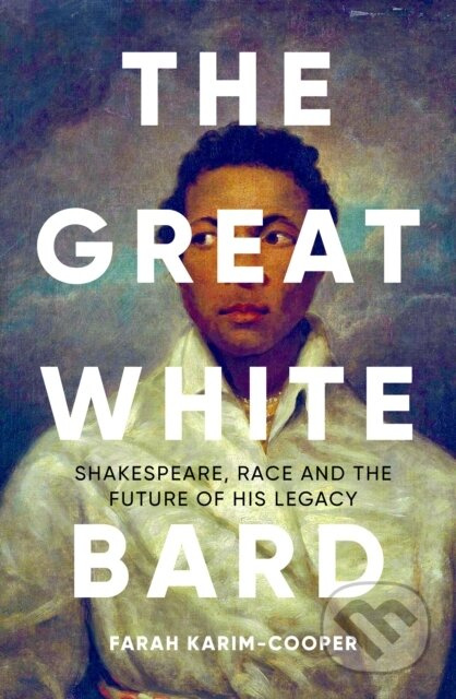 The Great White Bard (Shakespeare, Race and the Future) - kniha z kategorie Literární věda