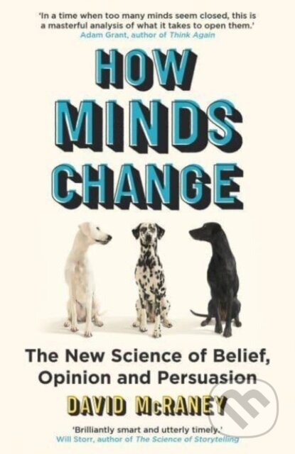 How Minds Change (The New Science of Belief, Opinion and Persuasion) - kniha z kategorie Psychologie