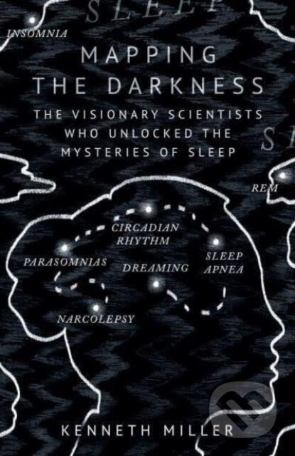 Mapping the Darkness (The Visionary Scientists Who Unlocked the Mysteries of Sleep) - kniha z kategorie Humanitní a společenské vědy