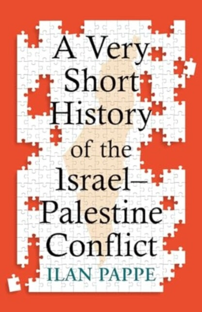 Very Short History of the Israel–Palestine Conflict Oneworld Publications