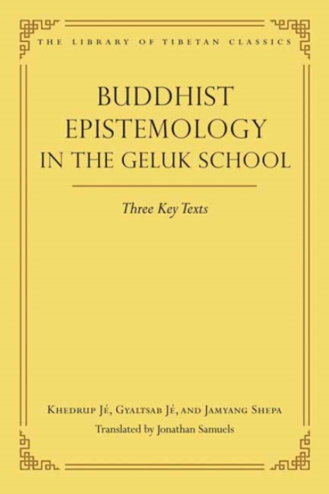 Wisdom Publications,U.S. Buddhist Epistemology in the Geluk School - Samuels, Jonathan