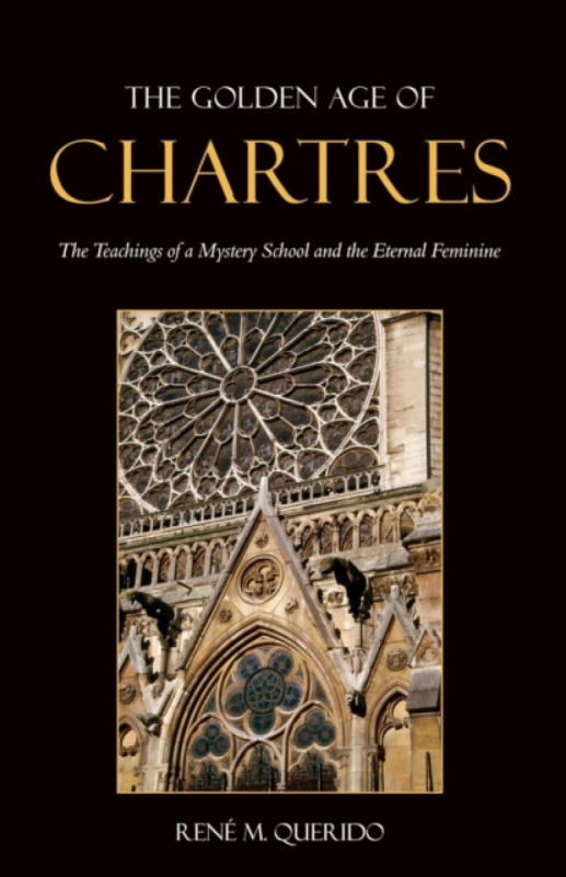 The Golden Age of Chartres - Rene M. Querido