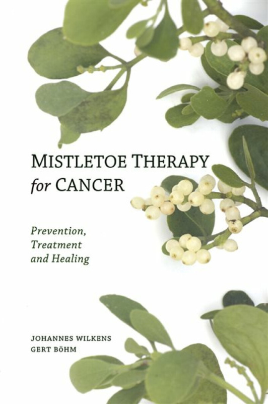 Mistletoe Therapy for Cancer - Dr Johannes Wilkens, Gert Bohm