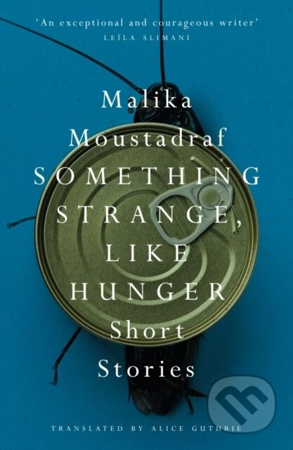 Something Strange, Like Hunger (Short Stories) - Malika Moustadraf - kniha z kategorie Společenská beletrie