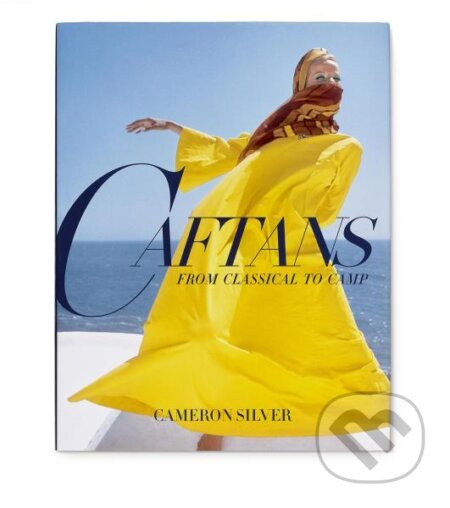 Caftans: From Classical to Camp - Cameron Silver - kniha z kategorie Umění, design a architektura