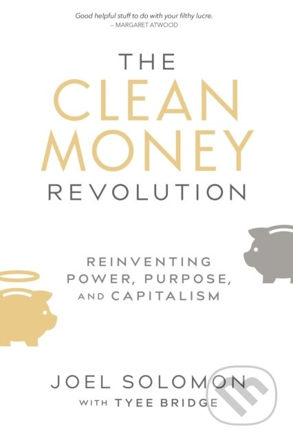 The Clean Money Revolution (Reinventing Power, Purpose, and Capitalism) - kniha z kategorie Byznys a management