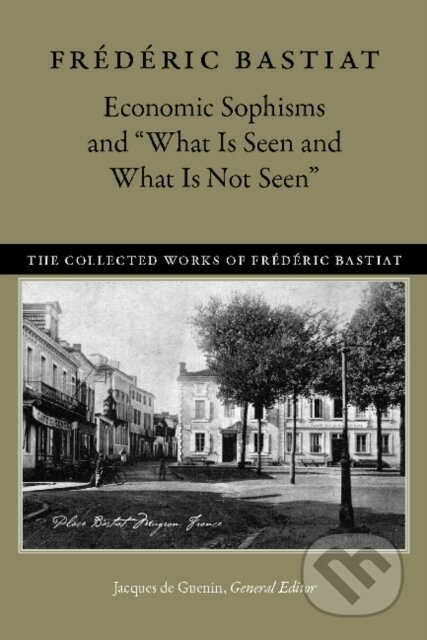 Economic Sophisms & "What is Seen & What is Not Seen - kniha z kategorie Byznys a management