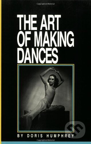 The Art of Making Dances - Doris Humphrey - kniha z kategorie Autobiografie