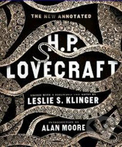 The New Annotated H.P. Lovecraft - Howard Phillips Lovecraft, Leslie S. Klinger,  Alan Moore