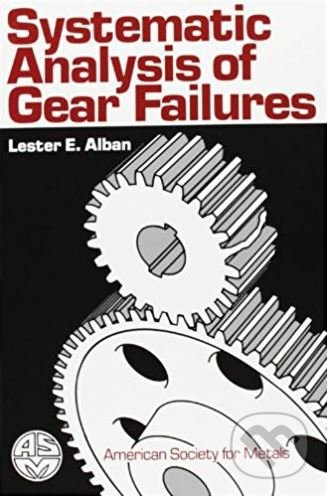 Systematic Analysis of Gear Failures - Lester E. Alban - kniha z kategorie Přírodní vědy a technika