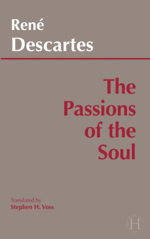 Passions of the Soul - RenÃ© Descartes