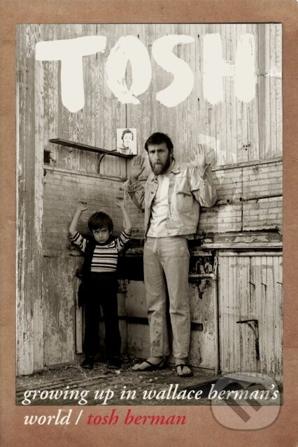 Tosh (Growing Up in Wallace Berman's World) - Tosh Berman - kniha z kategorie Životopisy, reportáže a myšlenky