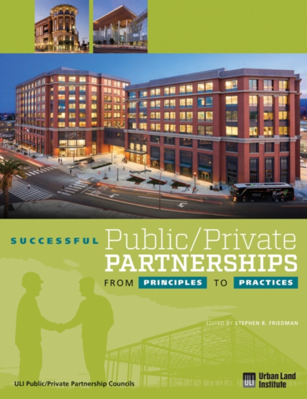 Urban Land Institute Successful Public/Private Partnerships: From Principles to Practices