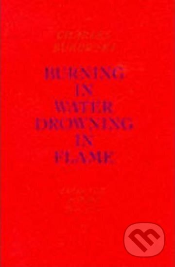 Burning in Water, Drowning in Flame - Charles Bukowski