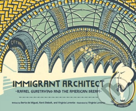 Immigrant Architect (Rafael Guastavino and the American Dream) - kniha z kategorie Pro děti