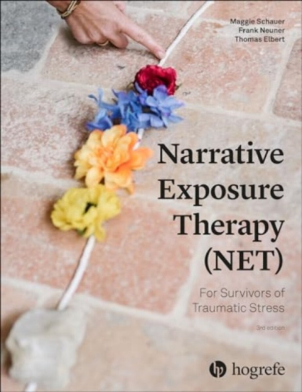 Narrative Exposure Therapy - Net for Survivors of Traumatic Stress - Frank Neuner, Thomas Elbert, Maggie Schauer