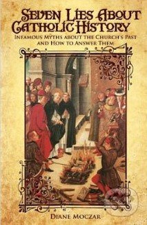 Seven Lies About Catholic History (Infamous Myths About the Church's Past and How to Answer Them) - kniha z kategorie Náboženská literatura