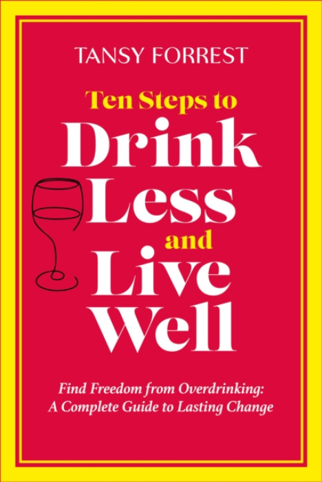 Bridge-Logos Publishing Ten Steps to Drink Less and Live Well - Forrest, Tansy