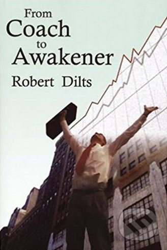 From Coach to Awakener - Robert Dilts - kniha z kategorie Motivace a seberozvoj