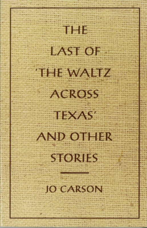 Gnomon Press Last of 'the Waltz Across Texas' and Other Stories - Carson, Jo