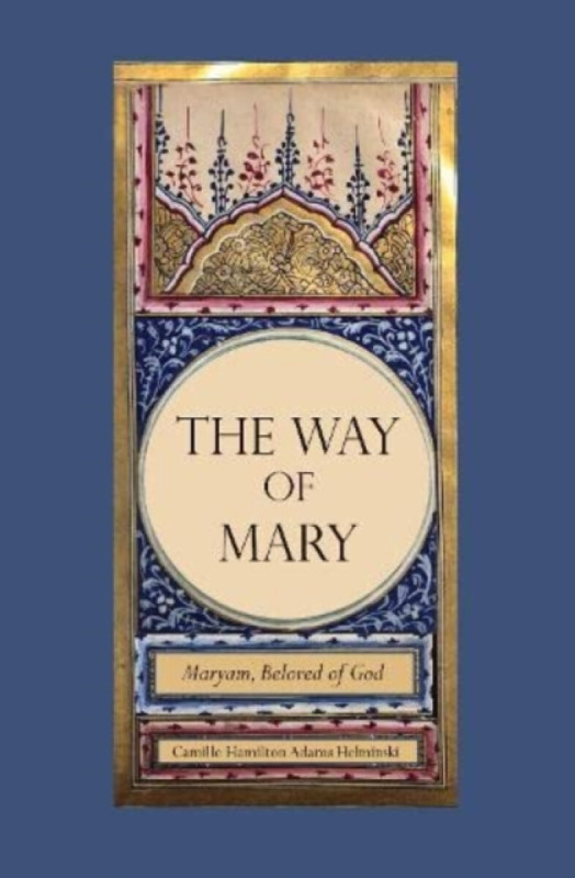 The Way of Mary - Camille Hamilton Adams Helminski