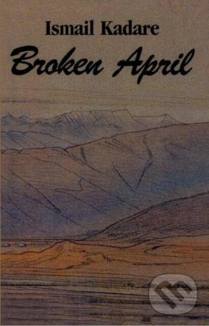 Broken April - Ismail Kadare - kniha z kategorie Beletria