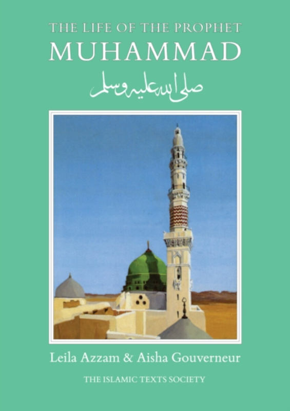 The Life of the Prophet Muhammad - Aisha Gouverneur, Leila Azzam